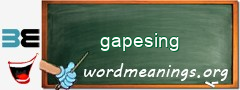 WordMeaning blackboard for gapesing